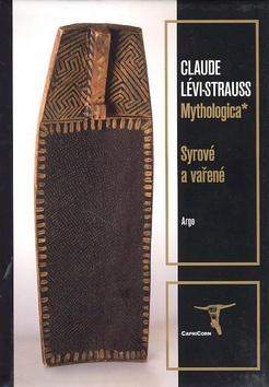 Kniha: Mythologica I - Syrové a vařené - Claude Lévi-Strauss