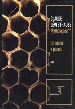 Kniha: Mythologica II - Od medu k popelu - Claude Lévi-Strauss