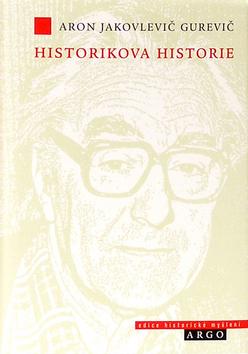 Kniha: Historikova historie - Aron Jakovlevič Gurevič