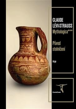 Kniha: Mythologica III - Původ stolničení - Claude Lévi-Strauss