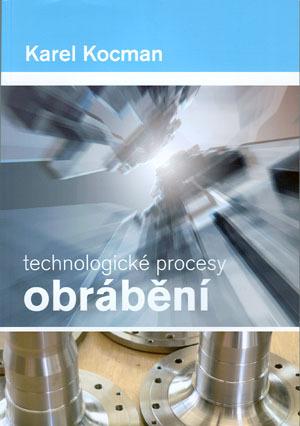 Kniha: Technologické procesy obrábění - Karel Kocman