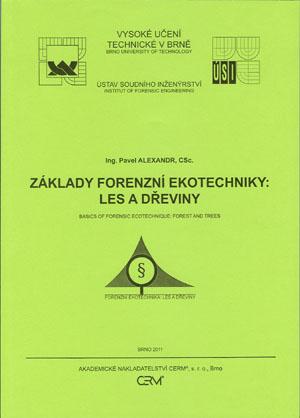 Kniha: Základy forenzní ekotechniky: Les a dřeviny - Pavel Alexandr