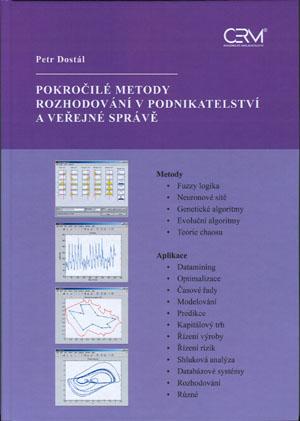 Kniha: Pokročilé metody rozhodování v podnikatelství a veřejné správě - Petr Dostál