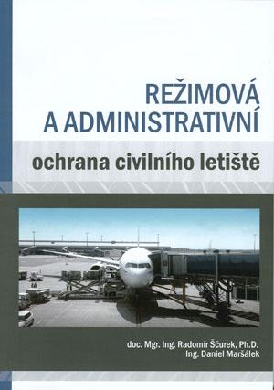 Kniha: Režimová a administrativní ochrana civilního letiště - Radomír Ščurek