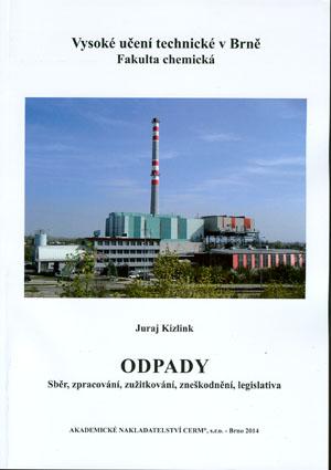 Kniha: Odpady - sběr, zpracování, zužitkování, zneškodnění, legislativa - Juraj Kizlink