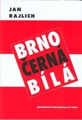 Kniha: Brno - černá bílá - Jan Rajlich