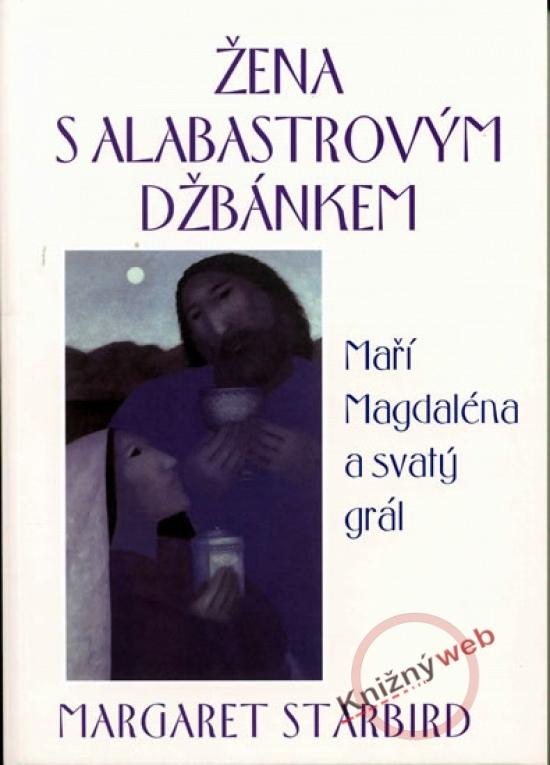 Kniha: Žena s alabastrovým džbánkem - Starbird Margaret