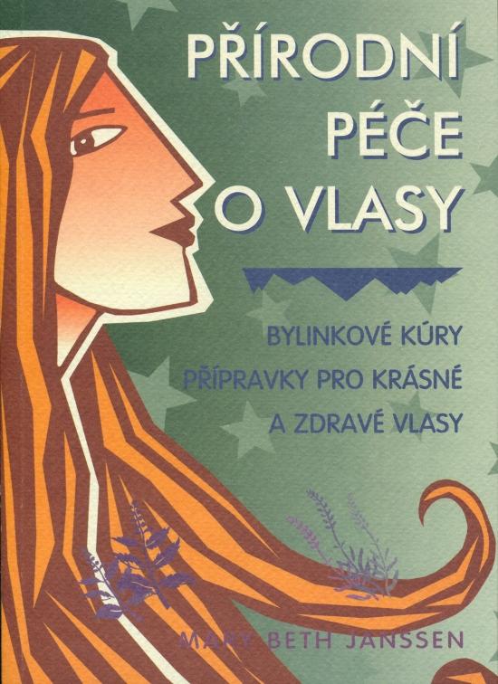 Kniha: Přírodní péče o vlasy-bylink.kúry - Janssen Mary-Beth