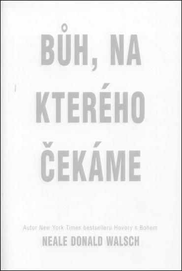 Kniha: Bůh, na kterého čekáme - Walsch Neale Donald