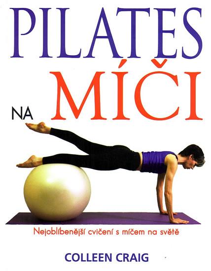 Kniha: Pilates na míči - Graig Colleen
