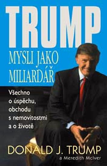 Kniha: Trump - Mysli jako miliardář - Trump Donald J.