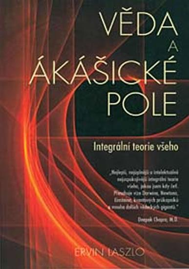 Kniha: Věda a akášické pole: Integrální teorie všeho - Ervin Laszlo