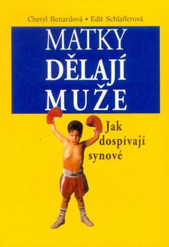 Kniha: Matky dělají muže - Cheryl Bernardová; Edit Schlafferová
