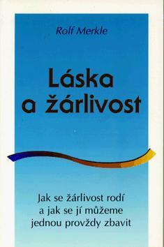 Kniha: Láska a žárlivost - Rolf Merkle