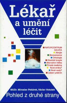 Kniha: Lékař a umění léčit - Miroslav Pekárek; Václav Vokolek