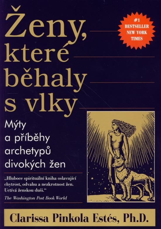Kniha: Ženy, které běhaly s vlky - Estés Clarissa Pinkola
