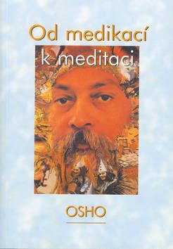 Kniha: Od medikací k meditaci - Osho Rajneesh