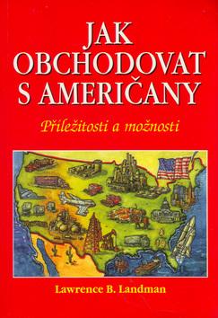 Kniha: Jak obchodovat s Američany - Lawrence B. Landman