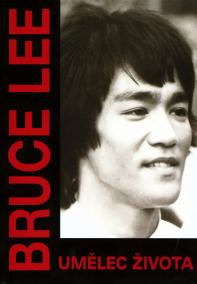 Bruce Lee - Umělec života