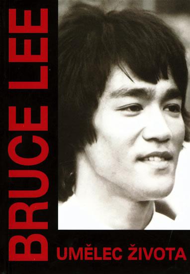 Kniha: Bruce Lee - Umělec života - Lee Bruce