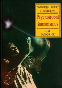 Kniha: Psychotropní šamanismus - Jim DeKORNE