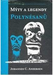 Kniha: Mýty a legendy Polynésanů - Johannes C. Andersen