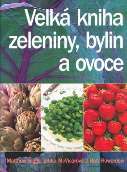 Kniha: Velká kniha zeleniny, bylin a ovoce - Matthew Biggs; Jekka McVicarová