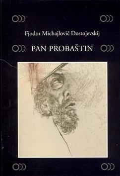 Kniha: Pan Probaštin - Fjodor Michajlovič Dostojevskij