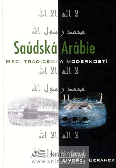 Kniha: Saúdská Arábie - mezi tradicemi a moderností - Beránek Ondřej