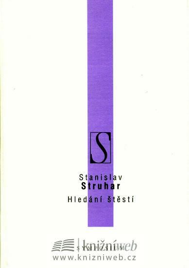 Kniha: Hledání štěstí - Struhar Stanislav