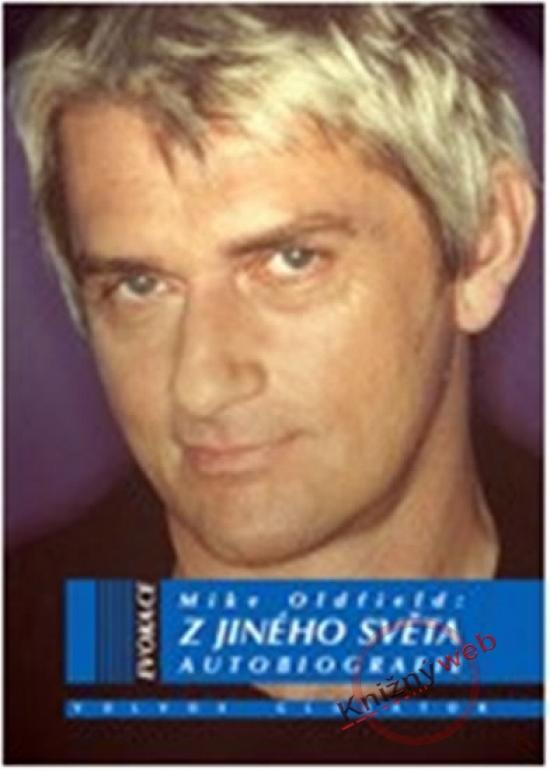 Kniha: Z jiného světa - Autobiografie - Oldfield Mike