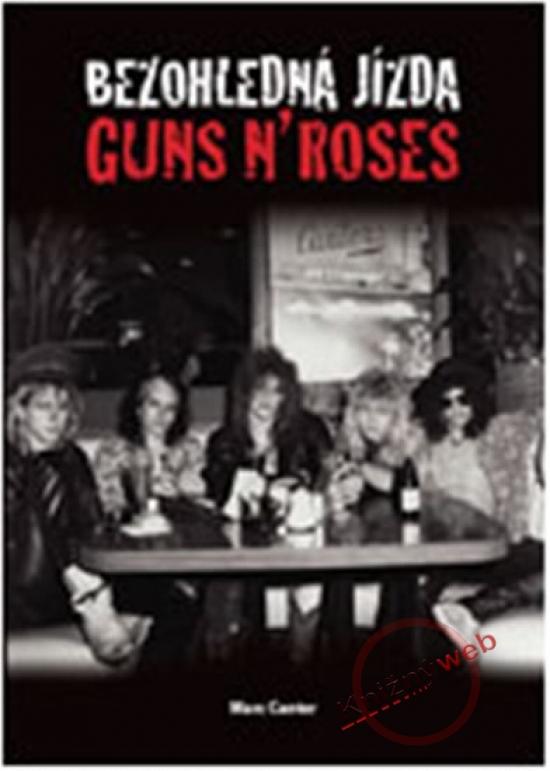 Kniha: Bezohledná jízda - Guns N´Roses - Canter Marc