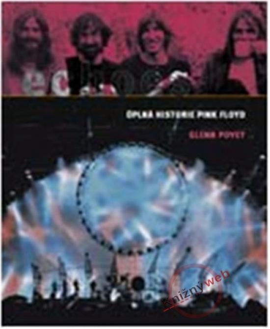 Kniha: Echoes - Úplná historie Pink Floyd - Povey Glenn