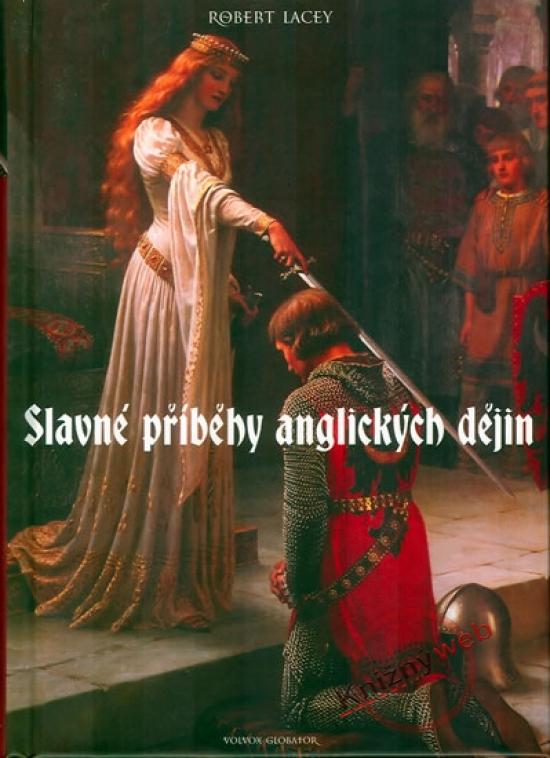 Kniha: Slavné příběhy anglických dějin - Lacey Robert