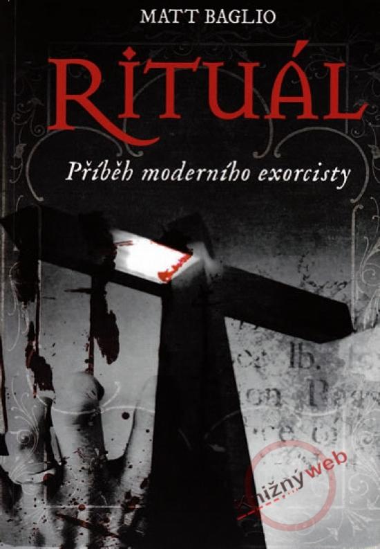 Kniha: Rituál - Příběh moderního exorcisty - Baglio Matt