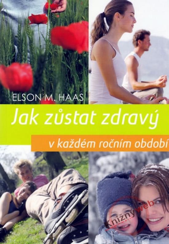 Kniha: Jak zůstat zdravý v každém ročním období - Elson M. Haas