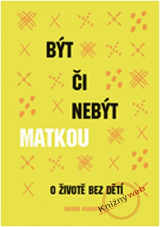 Kniha: Být či nebýt matkouautor neuvedený
