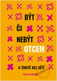 Být či nebýt otcem - O životě bez dětí