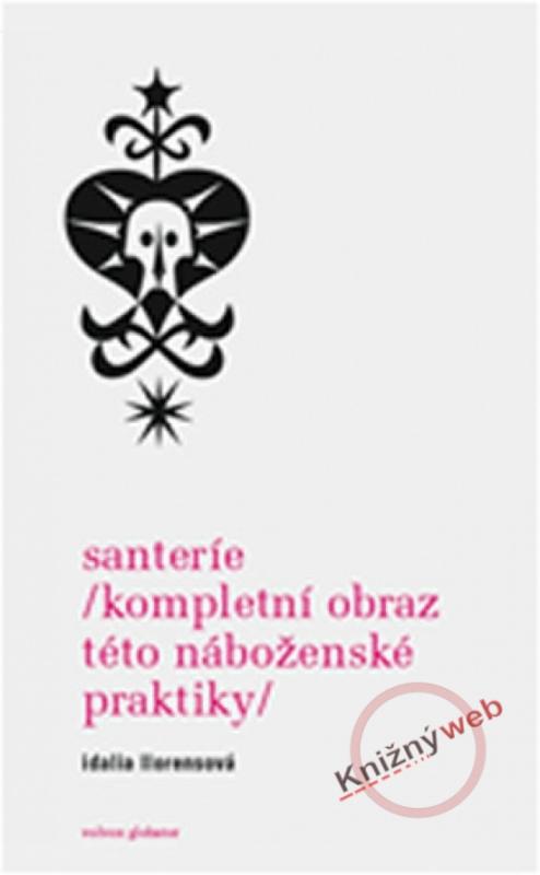 Kniha: Santería /kompletní obraz této náboženské praktiky/ - Llorensová Idalia