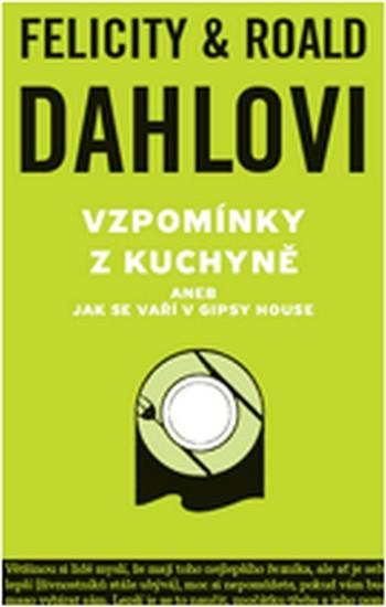 Kniha: Vzpomínky z kuchyně aneb Jak se vaří v Gipsy House - Dahl Roald