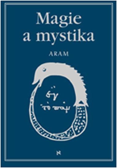 Kniha: Magie a mystika v minulosti a současnosti - Aram Kurth