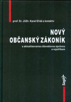 Kniha: Nový občanský zákoník s aktualizovanou důvodovou zprávou - Karel Eliáš; Michaela Zuklínová; J. Gaňo