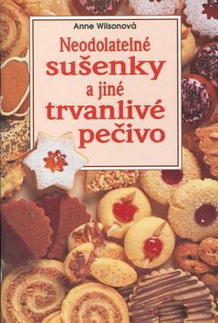 Kniha: Neodolatelné sušenky a jiné trvanlivé pečivo - Anne Wilsonová