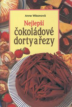 Kniha: Nejlepší čokoládové dorty a řezy - Anne Wilsonová