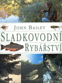 Kniha: Sladkovodní rybářství - John Bailey