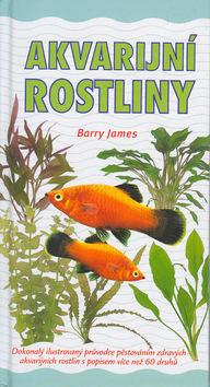 Kniha: Akvarijní rostliny - Barry James