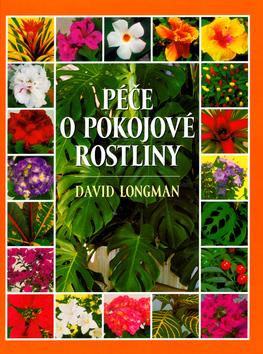 Kniha: Péče o pokojové rostliny - David Longman