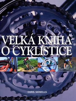 Kniha: Velká kniha o cyklistice - Sidwells Chris