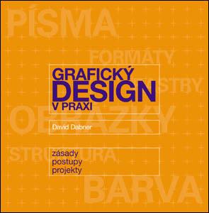 Kniha: Grafický design v praxi - Dabner David