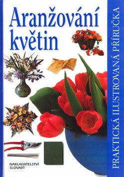 Kniha: Aranžování květin - Jana Steinerová